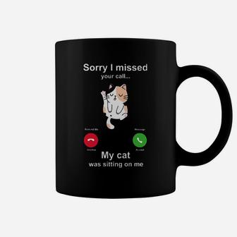 Sorry I Missed Your Call My Cat Was Siting On Me Coffee Mug - Monsterry DE