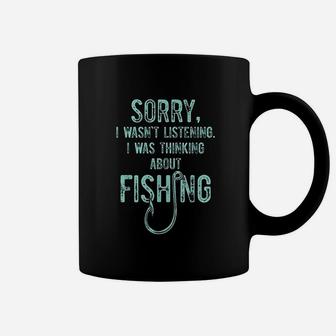 Sorry I Was Not Listening I Was Thinking About Fishing Coffee Mug - Thegiftio