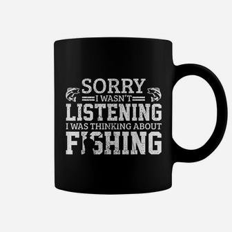 Sorry I Was Not Listening Thinking About Fishing Coffee Mug - Thegiftio