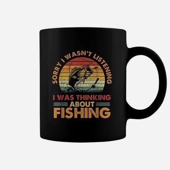 Sorry I Wasnt Listening I Was Thinking About Fishing Coffee Mug - Thegiftio