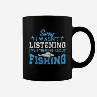Sorry I Wasnt Listening I Was Thinking About Fishing Coffee Mug - Thegiftio