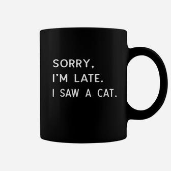 Sorry Im Late I Saw A Cat Paw Funny Cat Owner Gift Coffee Mug | Crazezy