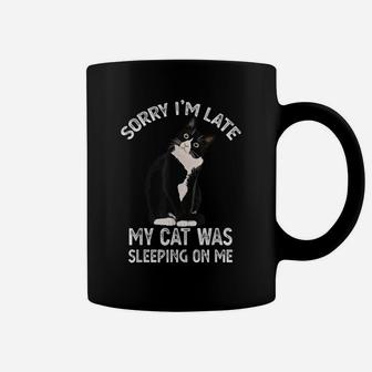 Sorry I'm Late My Cat Was Sleeping Sitting On Me Kitten Gift Coffee Mug | Crazezy