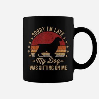 Sorry I'm Late My Dog Was Sitting On Me Cocker Spaniel Coffee Mug | Crazezy