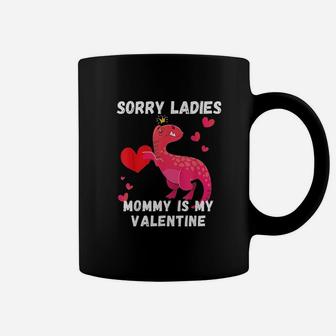 Sorry Ladies Mommy Is My Valentine Coffee Mug | Crazezy DE