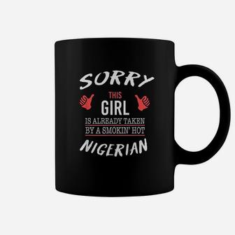 Sorry This Girl Taken By Hot Funny Nigerian Coffee Mug | Crazezy UK