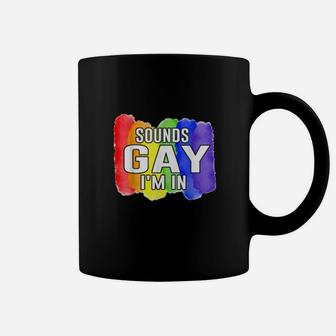 Sounds Gay Im In Lgbtq Rainbow Flag Pride Coffee Mug - Monsterry