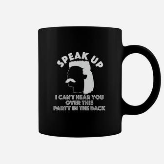 Speak Up I Cant Hear You Over This Party In The Back Coffee Mug | Crazezy DE