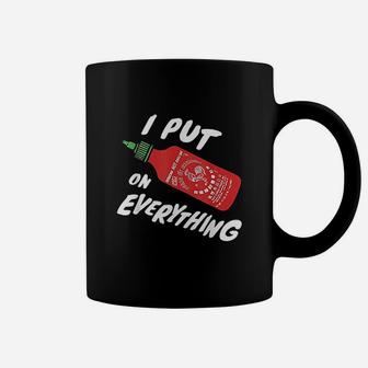 Sriracha I Put Sriracha On Everything Coffee Mug | Crazezy DE