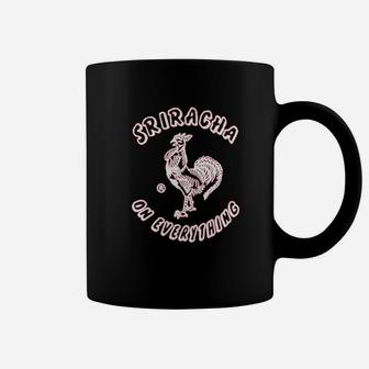 Sriracha On Everything Coffee Mug | Crazezy DE