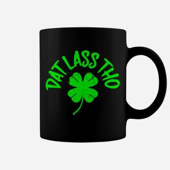 St Paddy's Dat Lass Tho Clover Power Distressed Lucky Pun Coffee Mug - Monsterry