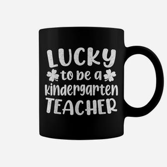St Patrick Day Shamrock Lucky To Be A Kindergarten Teacher Coffee Mug | Crazezy