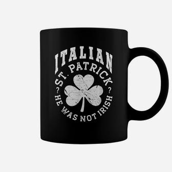 St Patrick Was Italian Funny St Patrick's Day Gift Shamrock Coffee Mug | Crazezy AU
