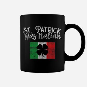 St Patrick Was Italian St Patrick's Day Funny Italy Coffee Mug | Crazezy