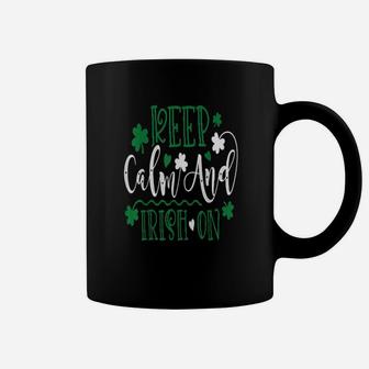 St Patrick`S Day Quote I Keep Calm And Irish On Coffee Mug - Monsterry DE