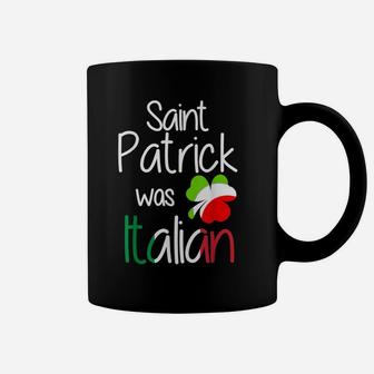 St Patricks Day St Patrick Was Italian Shamrock Funny Shirt Coffee Mug | Crazezy