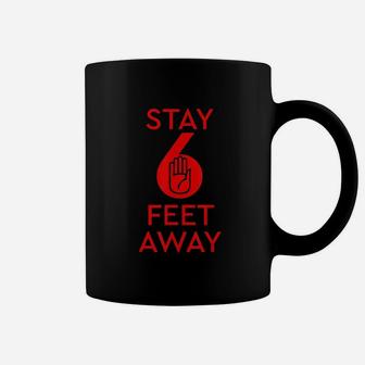 Stay Six Feet Away Coffee Mug | Crazezy