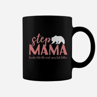 Step Mama Bear Bonus Mama Like The Real Mom But Better Coffee Mug | Crazezy