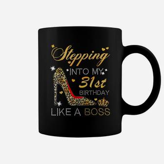 Stepping Into My 31St Birthday Like A Boss Bday Gift Women Coffee Mug | Crazezy