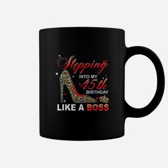 Stepping Into My 45Th Birthday Like A Boss Coffee Mug | Crazezy DE