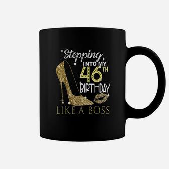 Stepping Into My 46Th Birthday Like A Boss Bday Gift Women Coffee Mug | Crazezy UK