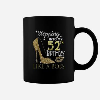 Stepping Into My 52Th Birthday Like A Boss Bday Gift Women Coffee Mug | Crazezy AU