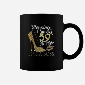 Stepping Into My 59Th Birthday Like A Boss Bday Gift Women Coffee Mug | Crazezy CA