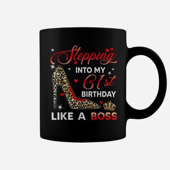 Stepping Into My 61St Birthday Like A Boss Bday Gift Women Coffee Mug | Crazezy