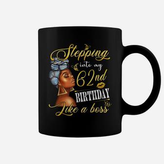 Stepping Into My 62Nd Birthday Like A Boss Bday Gift Women Coffee Mug | Crazezy