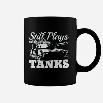 Still Plays With Tanks Coffee Mug | Crazezy CA