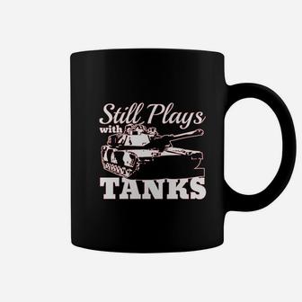 Still Plays With Tanks Coffee Mug | Crazezy CA