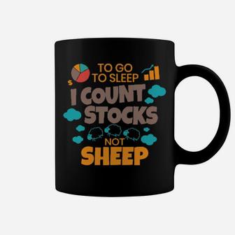 Stock Investor To Go To Sleep I Count Stocks Not Sheep Coffee Mug - Monsterry