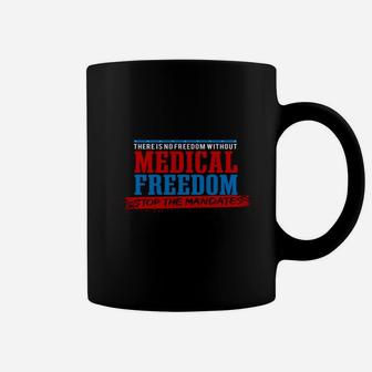 Stop The Mandates Medical Freedom Coffee Mug | Crazezy
