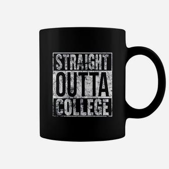 Straight Outta College Coffee Mug | Crazezy CA