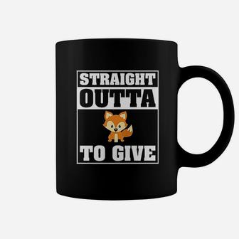 Straight Outta Fox To Give Coffee Mug | Crazezy CA