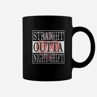 Straight Outta Night Shift Nurse Gift Ideas Medical Rn Cna Coffee Mug | Crazezy