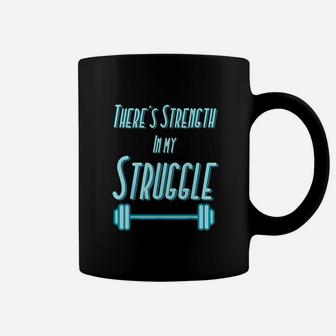 Strength In My Struggle Coffee Mug | Crazezy