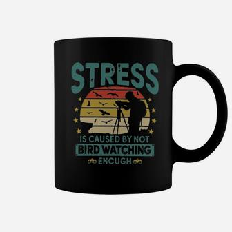 Stress Is Caused By Not Bird Watching Coffee Mug - Monsterry AU