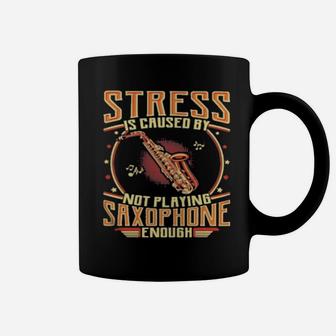 Stress Is Caused By Not Playing Saxophone Enough Coffee Mug - Monsterry