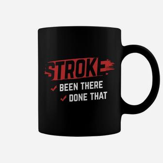 Stroke Been There Done That Stroke Awareness Stroke Survivor Coffee Mug | Crazezy