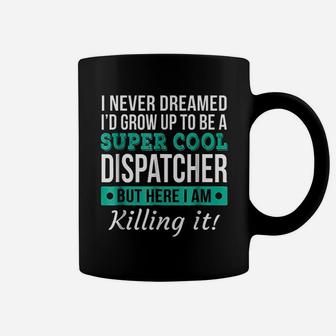 Super Cool Dispatcher Coffee Mug | Crazezy CA