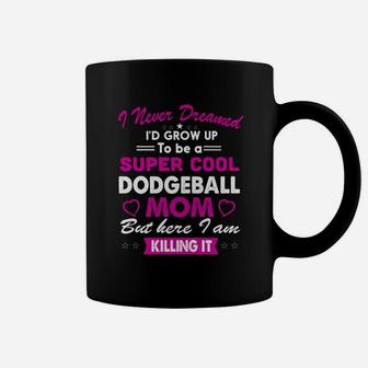 Super Cool Dodgeball Mom Killing It Coffee Mug - Thegiftio UK