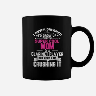 Super Cool Mom Of A Clarinet Player Coffee Mug | Crazezy DE