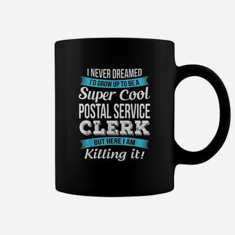 Super Cool Postal Service Clerk Coffee Mug | Crazezy CA