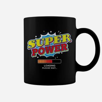 Super Power Loading Please Wait Funny Superpower Graphic Coffee Mug | Crazezy