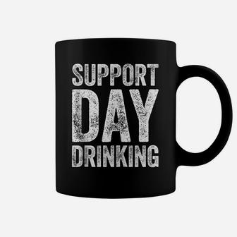 Support Day Drinking Drinking Gift Shirt Coffee Mug | Crazezy UK