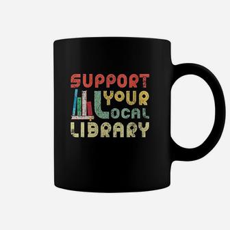 Support Your Local Library Book Readers Lovers Coffee Mug | Crazezy UK