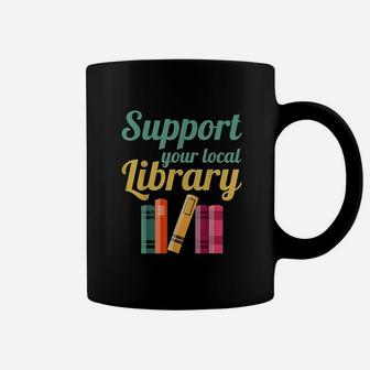 Support Your Local Library Coffee Mug | Crazezy DE