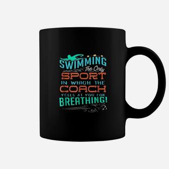 Swimming Sport Which Coach Yells You For Breathing Coffee Mug | Crazezy AU