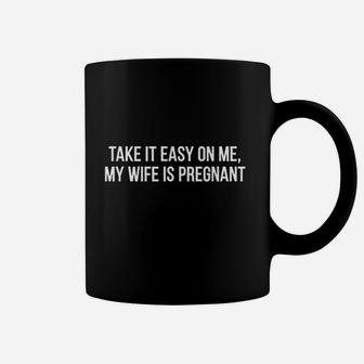 Take It Easy On Me My Wife Coffee Mug | Crazezy AU